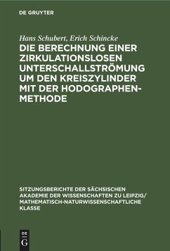 Die Berechnung einer zirkulationslosen Unterschallströmung um den Kreiszylinder mit der Hodographenmethode - Schincke, Erich; Schubert, Hans