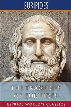 The Tragedies of Euripides (Esprios Classics) - Euripides