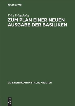 Zum Plan einer neuen Ausgabe der Basiliken - Pringsheim, Fritz