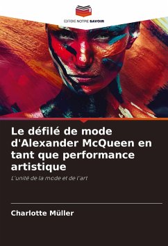 Le défilé de mode d'Alexander McQueen en tant que performance artistique - Müller, Charlotte