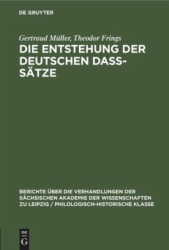 Die Entstehung der deutschen daß-Sätze - Müller, Gertraud;Frings, Theodor