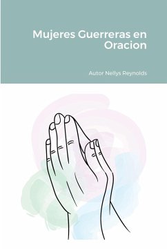 Mujeres Guerreras en Oracion - Reynolds, Nellys