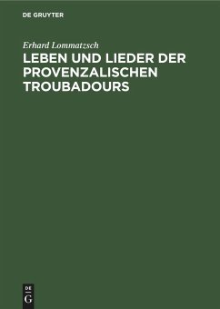 Leben und Lieder der Provenzalischen Troubadours - Lommatzsch, Erhard