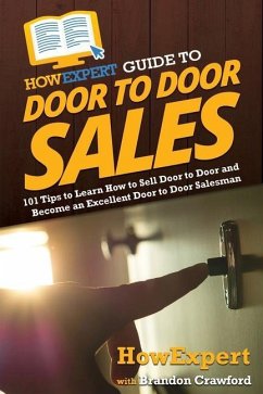 HowExpert Guide to Door to Door Sales - Howexpert; Crawford, Brandon
