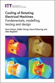 Cooling of Rotating Electrical Machines: Fundamentals, Modelling, Testing and Design