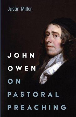 John Owen on Pastoral Preaching - Miller, Justin