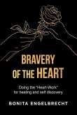 Bravery of the Heart: Doing the Heart-Workfor healing and self-discovery