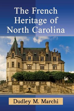 The French Heritage of North Carolina - Marchi, Dudley M.