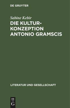 Die Kulturkonzeption Antonio Gramscis - Kebir, Sabine