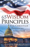 65 Wisdom Principles For Christian Political Activists