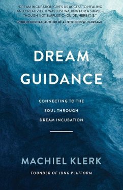Dream Guidance: Connecting to the Soul Through Dream Incubation - Klerk, Machiel