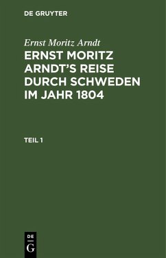 Ernst Moritz Arndt: Ernst Moritz Arndt's Reise durch Schweden im Jahr 1804. Teil 1 Cover Ernst Moritz Arndt: Ernst Moritz Arndt's Reise durch Schweden im Jahr 1804. Teil 1