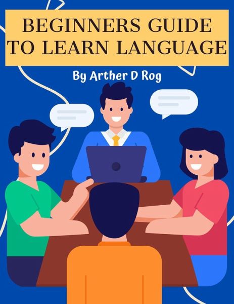 Beginners Guide to Learn Language (eBook, ePUB) Beginners Guide to Learn Language (eBook, ePUB)