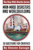 Man-Made Disasters and Worldbuilding: 50 Questions for Creatives (Way With Worlds, #19) (eBook, ePUB)