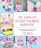 The Complete Cricut Machine Handbook (eBook, ePUB)