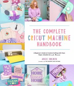 The Complete Cricut Machine Handbook (eBook, ePUB) - Holden, Angie