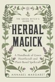 The Green Witch's Guide to Herbal Magick (eBook, ePUB)
