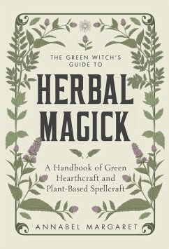 The Green Witch's Guide to Herbal Magick (eBook, ePUB) - Margaret, Annabel