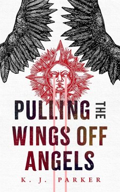 Pulling the Wings Off Angels (eBook, ePUB) - Parker, K. J.