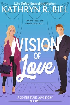 Vision of Love (A Center Stage Love Story, #2) (eBook, ePUB) - Biel, Kathryn R.