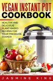 Vegan Instant Pot Cookbook: Healthy and Delicious Plant-Based Recipes for Your Pressure Cooker (eBook, ePUB)