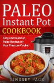 Paleo Instant Pot Cookbook: Easy and Delicious Paleo Recipes for Your Pressure Cooker (eBook, ePUB)