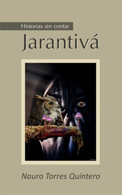 Historias sin contar Jarantivá (eBook, ePUB) - Quintero, Nauro Torres