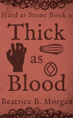 Thick as Blood (Hard as Stone, #2) (eBook, ePUB) - Morgan, Beatrice B.