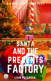 Santa and the Presents Factory (Short Christmas Plays) (eBook, ePUB) Santa and the Presents Factory (Short Christmas Plays) (eBook, ePUB)