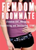 Femdom Roommate (Femdom CBT, Whipping, Facesitting and Smothering, CFNM) (eBook, ePUB)