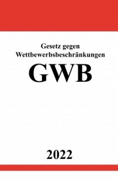 Gesetz gegen Wettbewerbsbeschränkungen GWB 2022 - Studier, Ronny