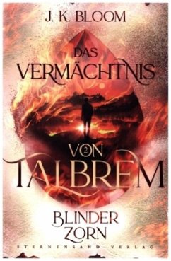 Das Vermächtnis von Talbrem (Band 2): Blinder Zorn - Bloom, J. K.