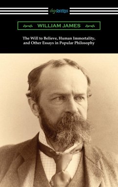 The Will to Believe, Human Immortality, and Other Essays in Popular Philosophy (eBook, ePUB) - James, William