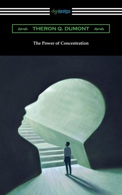 The Power of Concentration (eBook, ePUB) - Dumont, Theron Q.