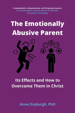 The Emotionally Abusive Parent (Overcoming Emotional Abuse Series, #1) (eBook, ePUB) - Dryburgh, Anne