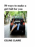 50 ways to make a girl fall for you (eBook, ePUB)