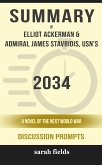 Summary of 2034: A Novel of the Next World War by Elliot Ackerman and Admiral James Stavridis : Discussion Prompts (eBook, ePUB)