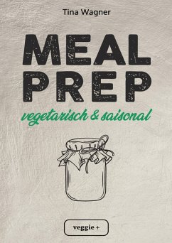 Meal Prep - vegetarisch und saisonal (eBook, ePUB) - Wagner, Tina