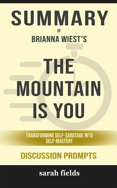 Summary of The Mountain Is You: Transforming Self-Sabotage Into Self-Mastery by Brianna Wiest : Discussion Prompts (eBook, ePUB) - Fields, Sarah