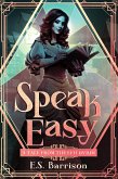 Speak Easy (Tales from the Effluvium, #1) (eBook, ePUB) Speak Easy (Tales from the Effluvium, #1) (eBook, ePUB)
