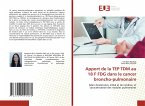 Apport de la TEP TDM au 18 F FDG dans le cancer broncho-pulmonaire