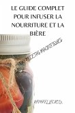 LE GUIDE COMPLET POUR INFUSER LA NOURRITURE ET LA BIÈRE