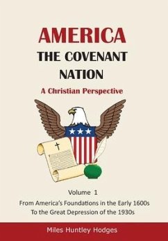 America - The Covenant Nation - A Christian Perspective - Volume 1 - Hodges, Miles H