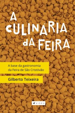 A culinária da Feira (eBook, ePUB) - Teixeira, Gilberto