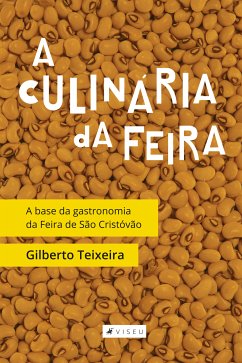 A culinária da Feira (eBook, ePUB) - Teixeira, Gilberto