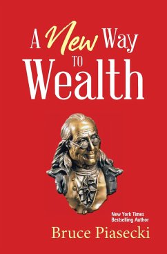 A New Way to Wealth (eBook, ePUB) - Piasecki, Bruce