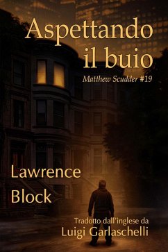 Aspettando il buio (Matthew Scudder, #19) (eBook, ePUB) - Block, Lawrence