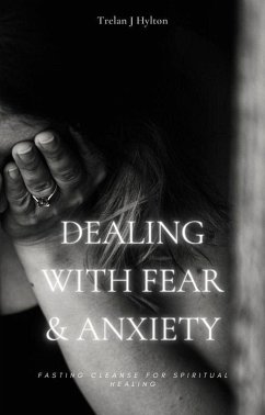 Dealing with Fear and Anxiety (Fasting Cleanse) (eBook, ePUB) - Hylton, Trelan J.