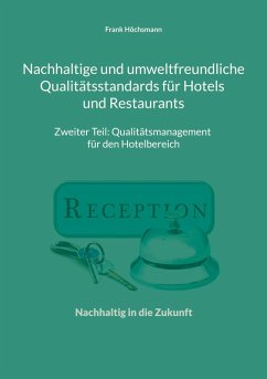 Nachhaltige und umweltfreundliche Qualitätsstandards für Hotels und Restaurants (eBook, ePUB) - Höchsmann, Frank