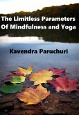 The Limitless Parameters of Mindfulness and Yoga (eBook, ePUB) The Limitless Parameters of Mindfulness and Yoga (eBook, ePUB)